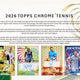 2026 Topps Chrome Tennis Delight (Presell)