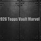 2026 Topps Vault Marvel Hobby